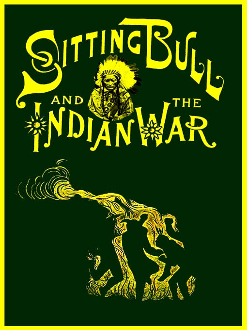 Title details for Life of Sitting Bull and History of the Indian War of 1890-91 by W. Fletcher Johnson - Available